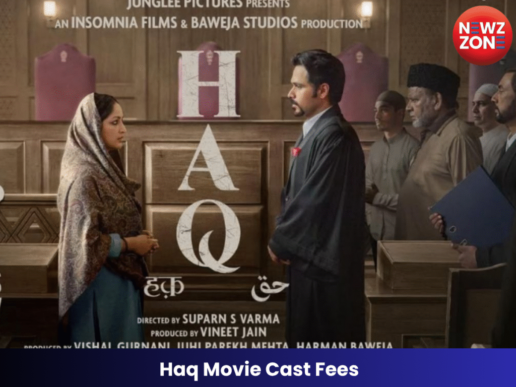 Haq Movie Cast Fees